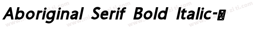 Aboriginal Serif Bold Italic字体转换